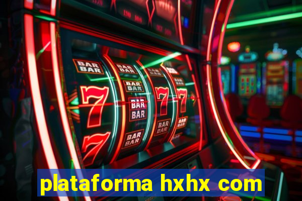 plataforma hxhx com